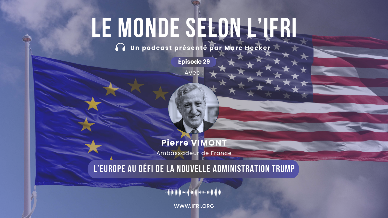 Le monde selon l'Ifri - L'Europe au défi de la nouvelle administration Trump - Pierre Vimont