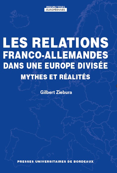 Les relations franco-allemandes dans une Europe divisée. Mythes et réalités