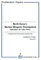 North Korea's Nuclear Weapons Development: Implications for Future Policy